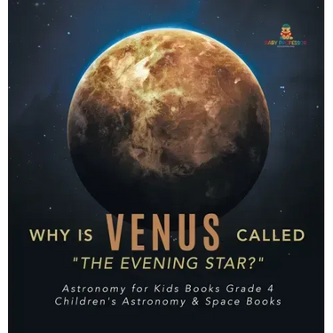 Why is Venus Called "The Evening Star?" Astronomy for Kids Books Grade 4 Children's Astronomy & Space Books