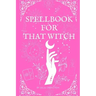 Spellbook for That Witch