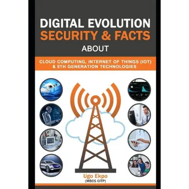 Digital Evolution: Security & Facts about Cloud, IOT & 5G Technologies