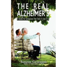 The Real Alzheimer's: A Guide for Caregivers That Tells It Like It Is