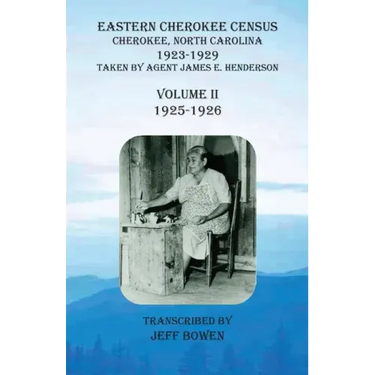 Eastern Cherokee Census, Cherokee, North Carolina, 1923-1929, Volume II (1925-1926): Taken by Agent James E. Henderson