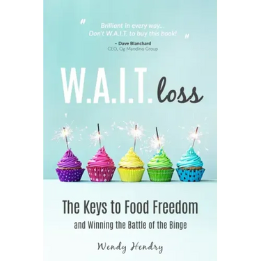 W.A.I.T.loss: The Keys to Food Freedom and Winning the Battle of the Binge
