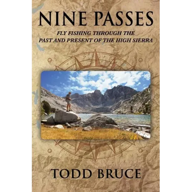 Nine Passes: Fly Fishing through the Past and Present of the High Sierra (Black and White)