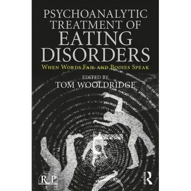 Psychoanalytic Treatment of Eating Disorders: When Words Fail and Bodies Speak