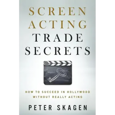 Screen Acting Trade Secrets: How to Succeed in Hollywood Without Really Acting