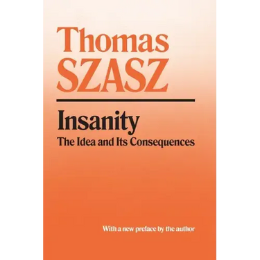 Insanity: The Idea and Its Consequences