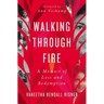 Walking Through Fire: A Memoir of Loss and Redemption