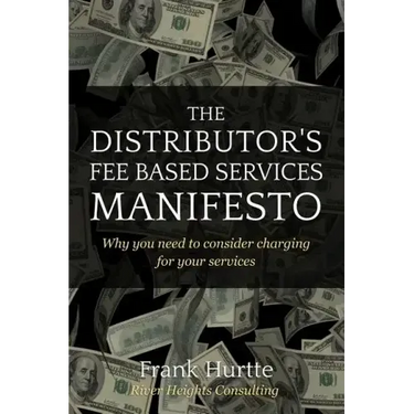 The Distributor's Fee Based Services Manifesto: Why you need to consider charging for your services