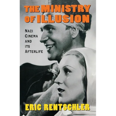Ministry of Illusion: Nazi Cinema and Its Afterlife