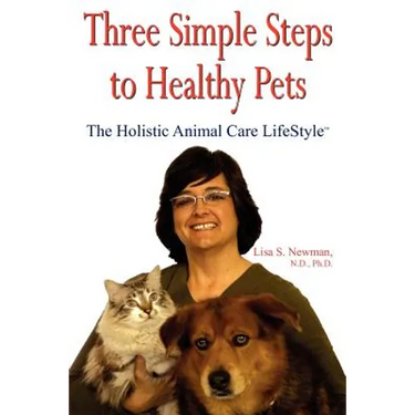 Three Simple Steps to Healthy Pets: The Holistic Animal Care Lifestyletm