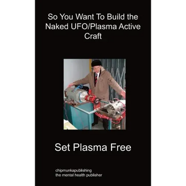 So You Want To Build the Naked UFO/Plasma Active Craft