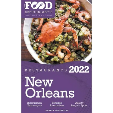 2022 New Orleans Restaurants - The Food Enthusiast's Long Weekend Guide