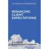 Managing Client Expectations: A Guide for Organizing Professionals