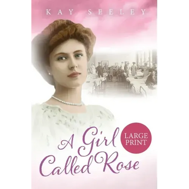A Girl Called Rose: Large Print Edition