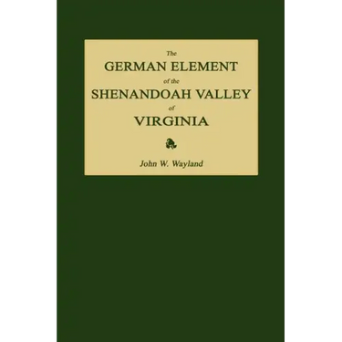 The German Element of the Shenandoah Valley of Virginia