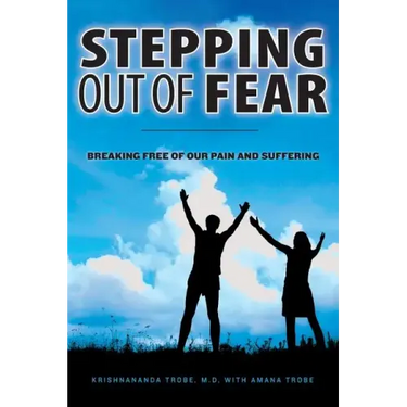 Stepping Out of Fear: Breaking Free of Our Pain and Suffering