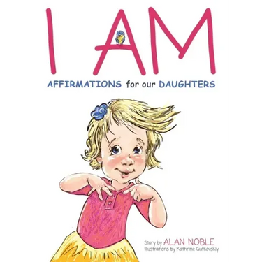 I AM, Affirmations For Our Daughters: Powerful Affirmations for Children