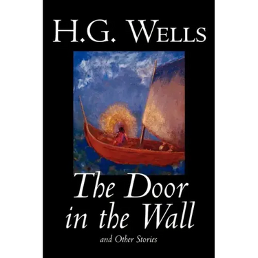 The Door in the Wall and Other Stories by H. G. Wells, Science Fiction, Literary