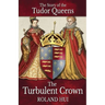 The Turbulent Crown: The Story of the Tudor Queens