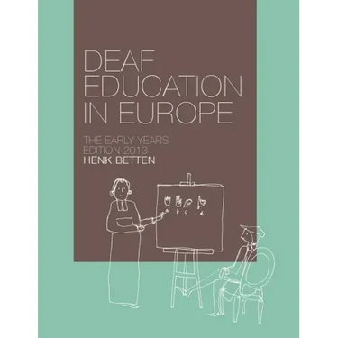 Deaf Education in Europe - The Early Years: Edition 2013