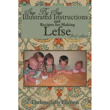 Step-By-Step Illustrated Instructions and Recipes for Making Lefse