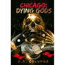 Chicago Dying Gods