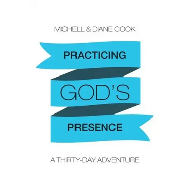 Practicing God's Presence: A Thirty-Day Adventure