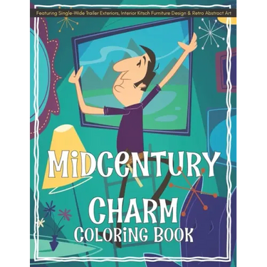 Midcentury Charm Coloring Book Featuring Single-Wide Trailer Exteriors, Interior Kitsch Furniture Design & Retro Abstract Art