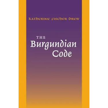The Burgundian Code: Book of Constitutions or Law of Gundobad; Additional Enactments