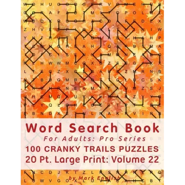 Word Search Book For Adults: Pro Series, 100 Cranky Trails Puzzles, 20 Pt. Large Print, Vol. 22