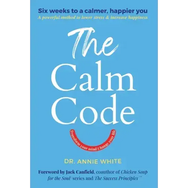 The Calm Code: Transform Your Mind, Change Your Life