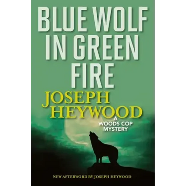 Blue Wolf In Green Fire: A Woods Cop Mystery