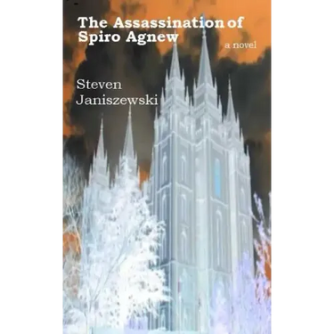 The Assassination Of Spiro Agnew a novel