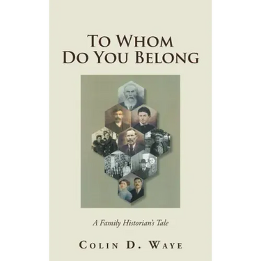 To Whom Do You Belong: A Family Historian's Tale
