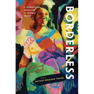 Borderless: A transnational anthology of feminist poetry: A transnational anthology of