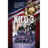 Kilo 3: The True Story of a Marine Rifleman's Tour from the Intense Fighting in Vietnam to the Superficial Pageantry of Washington, DC