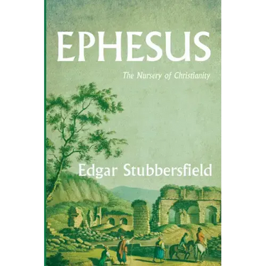 Ephesus: The Nursery of Christianity