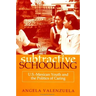 Subtractive Schooling: U.S.-Mexican Youth and the Politics of Caring