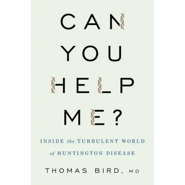 Can You Help Me?: Inside the Turbulent World of Huntington Disease