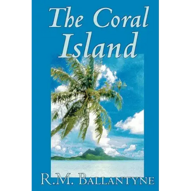 The Coral Island by R.M. Ballantyne, Fiction, Literary, Action & Adventure
