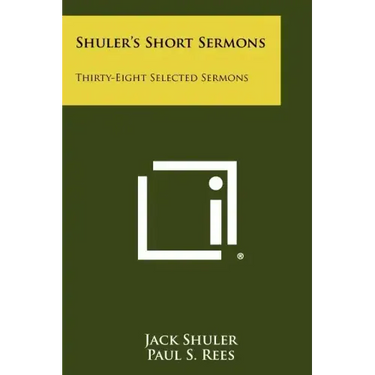 Shuler's Short Sermons: Thirty-Eight Selected Sermons