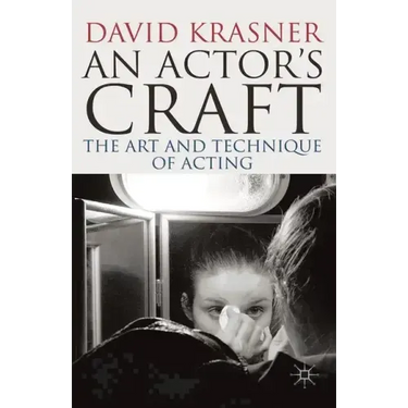 An Actor's Craft: The Art and Technique of Acting