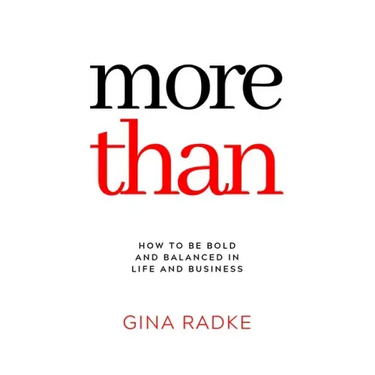 More Than: How to Be Bold and Balanced in Life and Business