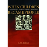 When Children Became People: The Birth of Childhood in Early Christianity