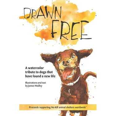 Drawn Free: A watercolor tribute to dogs that have found a new life