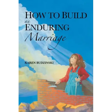 How to Build an Enduring Marriage