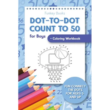 Dot-To-Dot Count to 50 for Boys + Coloring Workbook: Fun Connect the Dots for Ages 5 and Up