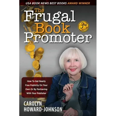 The Frugal Book Promoter - 3rd Edition: How to get nearly free publicity on your own or by partnering with your publisher