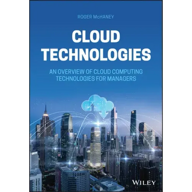 Cloud Technologies: An Overview of Cloud Computing Technologies for Managers