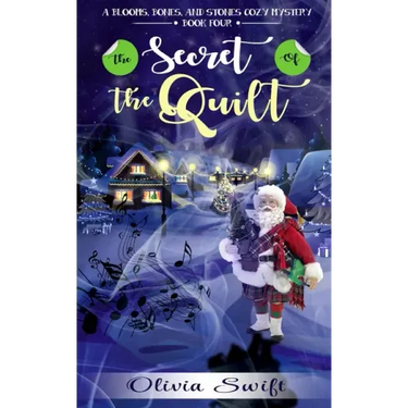 The Secret of the Quilt (A Blooms, Bones and Stones Cozy Mystery - Book Four)